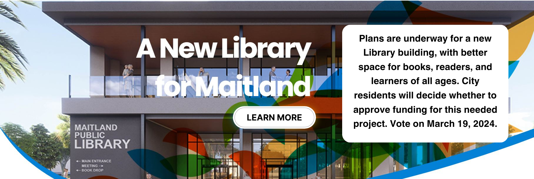 Plans are underway for a new Library building, with better space for books, readers, and learners of all ages. City residents will decide whether to approve funding for this needed project. Vote on March 19, 2024. Click here to learn more.